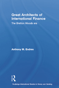 Architects of the International Financial System - 9780415648127 by Anthony Endres, 9780415648127