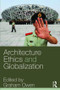 Architecture, Ethics and Globalization by Graham Owen, 9780415323741