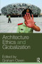 Architecture, Ethics and Globalization by Graham Owen, 9780415323741