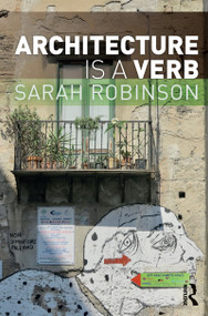 Architecture is a Verb - 9780367610364 by Sarah Robinson, 9780367610364