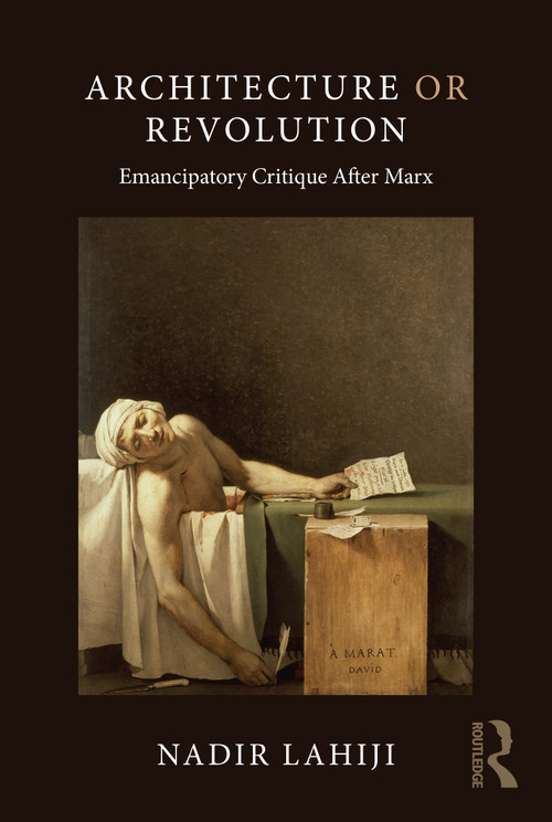 Architecture or Revolution (Emancipatory Critique After Marx) - 9780367425487 by Nadir Lahiji, 9780367425487