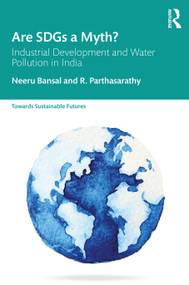 Are SDGs a Myth? (Industrial Development and Water Pollution in India) - 9780367560416 by Neeru Bansal, R. Parthasarathy, 9780367560416