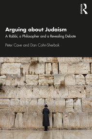 Arguing about Judaism (A Rabbi, a Philosopher and a Revealing Debate) - 9780367334062 by Peter Cave, Dan Cohn-Sherbok, 9780367334062