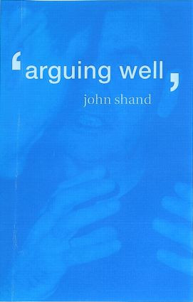 Arguing Well - 9780415166867 by John Shand, 9780415166867