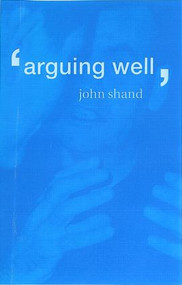Arguing Well - 9780415166867 by John Shand, 9780415166867
