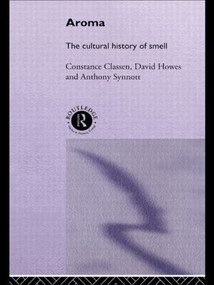 Aroma (The Cultural History of Smell) by Constance Classen, David Howes, Anthony Synnott, 9780415114738