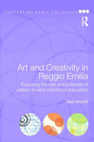 Art and Creativity in Reggio Emilia (Exploring the Role and Potential of Ateliers in Early Childhood Education) - 9780415468787 by Vea Vecchi, 9780415468787