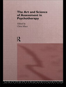 The Art and Science of Assessment in Psychotherapy by Chris Mace, 9780415105392