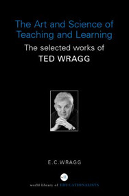 The Art and Science of Teaching and Learning (The Selected Works of Ted Wragg) - 9780415352222 by E. C. Wragg, 9780415352222