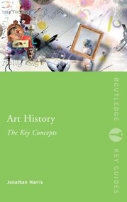 Art History: The Key Concepts - 9780415319775 by Jonathan Harris, 9780415319775