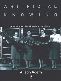 Artificial Knowing (Gender and the Thinking Machine) - 9780415129633 by Alison Adam, 9780415129633