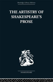 The Artistry of Shakespeare's Prose by Brian Vickers, 9780415489102