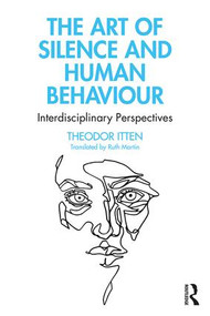 The Art of Silence and Human Behaviour (Interdisciplinary Perspectives) - 9780367503888 by Theodor Itten, 9780367503888