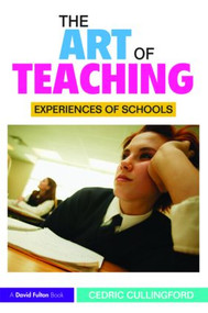 The Art of Teaching (Experiences of Schools) - 9780415492515 by Cedric Cullingford, 9780415492515