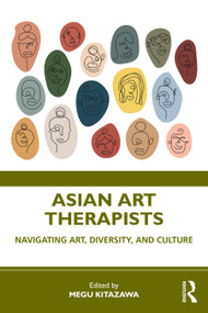 Asian Art Therapists (Navigating Art, Diversity, and Culture) - 9780367625481 by Megu Kitazawa, 9780367625481