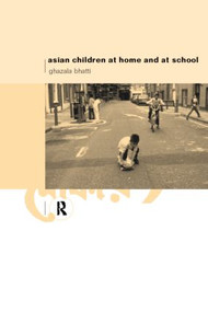 Asian Children at Home and at School (An Ethnographic Study) - 9780415174992 by Ghazala Bhatti, 9780415174992