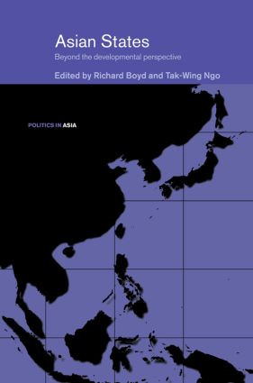 Asian States (Beyond the Developmental Perspective) by Richard Boyd, Tak-Wing Ngo, 9780415546638