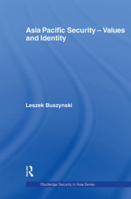 Asia Pacific Security - Values and Identity by Leszek Buszynski, 9780415406161
