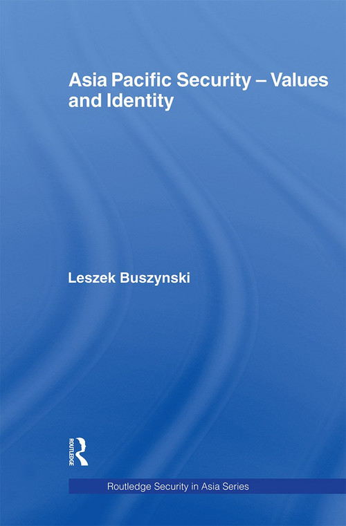 Asia Pacific Security - Values and Identity by Leszek Buszynski, 9780415406161