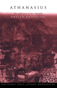 Athanasius (The Coherence of his Thought) - 9780415351744 by Khaled Anatolios, 9780415351744