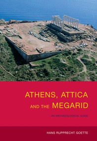 Athens, Attica and the Megarid (An Archaeological Guide) - 9780415487252 by Hans Rupprecht Goette, 9780415487252