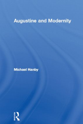 Augustine and Modernity - 9780415284691 by Michael Hanby, 9780415284691