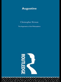 Augustine-Arg Philosophers by Christopher Kirwan, 9780415487597