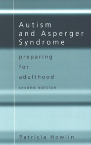 Autism and Asperger Syndrome (Preparing for Adulthood) by Patricia Howlin, 9780415309684