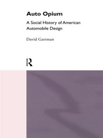 Auto-Opium (A Social History of American Automobile Design) - 9780415105729 by David Gartman, 9780415105729