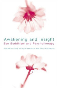 Awakening and Insight (Zen Buddhism and Psychotherapy) by Polly Young-Eisendrath, Shoji Muramoto, 9780415217941