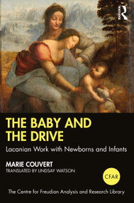 The Baby and the Drive (Lacanian Work with Newborns and Infants) by Marie Couvert, Lindsay Watson, 9780367434878