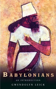 The Babylonians (An Introduction) - 9780415253154 by Gwendolyn Leick, 9780415253154