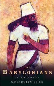 The Babylonians (An Introduction) - 9780415253154 by Gwendolyn Leick, 9780415253154