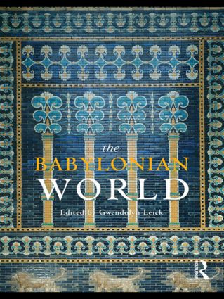 The Babylonian World by Gwendolyn Leick, 9780415497831