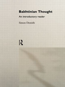 Bakhtinian Thought (An Introductory Reader) - 9780415118996 by Simon Dentith, 9780415118996