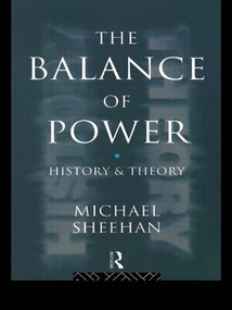 The Balance Of Power (History & Theory) - 9780415119313 by Michael Sheehan, 9780415119313
