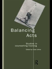 Balancing Acts (Studies in Counselling Training) - 9780415165464 by Hazel Johns, 9780415165464