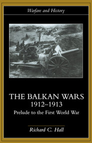The Balkan Wars 1912-1913 (Prelude to the First World War) - 9780415229470 by Richard C. Hall, 9780415229470
