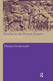 Bandits in the Roman Empire (Myth and Reality) - 9780415486811 by Thomas Grunewald, John Drinkwater, 9780415486811