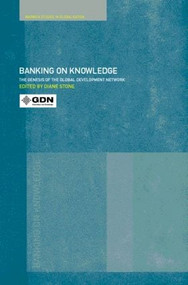 Banking on Knowledge (The Genesis of the Global Development Network) by Diane Stone, 9780415248488