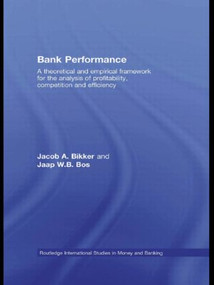 Bank Performance (A Theoretical and Empirical Framework for the Analysis of Profitability, Competition and Efficiency) - 9780415569613 by Jacob Bikker, Jaap W.B. Bos, 9780415569613