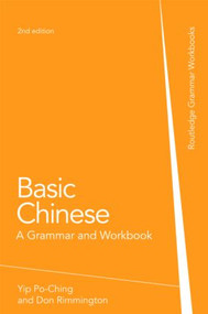 Basic Chinese (A Grammar and Workbook) - 9780415472159 by Don Rimmington, Po-Ching Yip, 9780415472159