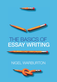 The Basics of Essay Writing by Nigel Warburton, 9780415434041
