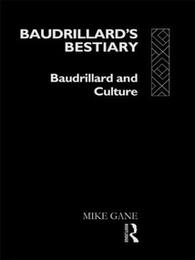 Baudrillard's Bestiary (Baudrillard and Culture) by Mike Gane, 9780415063074