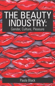 The Beauty Industry (Gender, Culture, Pleasure) - 9780415321570 by Paula Black, 9780415321570