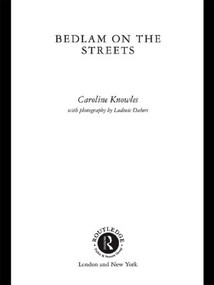 Bedlam on the Streets by Caroline Knowles, 9780415232999