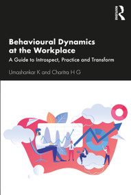 Behavioural Dynamics at the Workplace (A Guide to Introspect, Practice and Transform) - 9780367497767 by Umashankar K, Charitra H G, 9780367497767