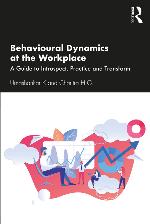 Behavioural Dynamics at the Workplace (A Guide to Introspect, Practice and Transform) - 9780367497767 by Umashankar K, Charitra H G, 9780367497767