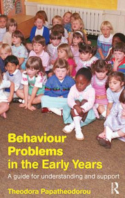 Behaviour Problems in the Early Years (A Guide for Understanding and Support) - 9780415286985 by Theodora Papatheodorou, 9780415286985