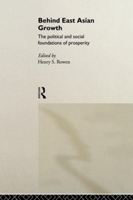Behind East Asian Growth (The Political and Social Foundations of Prosperity) - 9780415165204 by Henry S. Rowen, 9780415165204